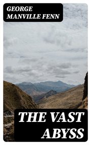 The Vast Abyss : The Story of Tom Blount, his Uncles and his Cousin Sam cover image
