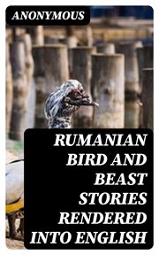 Rumanian Bird and Beast Stories Rendered into English cover image