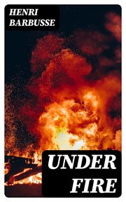 Under Fire : The Story of a Squad cover image