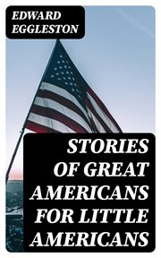 Stories of Great Americans for Little Americans cover image