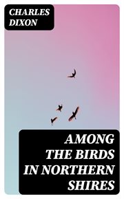 Among the Birds in Northern Shires cover image