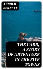 The Card, a Story of Adventure in the Five Towns cover image