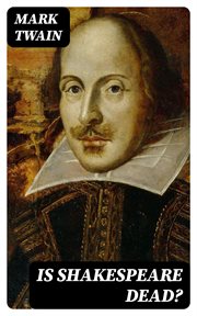 Is Shakespeare Dead? : From My Autobiography cover image