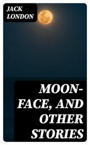 Moon : Face, and Other Stories cover image