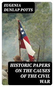 Historic Papers on the Causes of the Civil War cover image