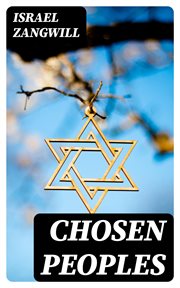 Chosen Peoples : Being the First "Arthur Davis Memorial Lecture" delivered before the Jewish Historical Society at Un cover image