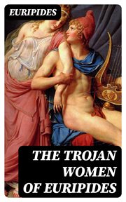 The Trojan women of Euripides cover image