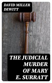 The Judicial Murder of Mary E. Surratt cover image