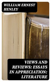 Views and Reviews : Essays in Appreciation. Literature cover image