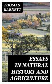 Essays in Natural History and Agriculture cover image