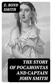 The Story of Pocahontas and Captain John Smith cover image