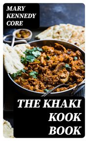 The Khaki Kook Book : A Collection of a Hundred Cheap and Practical Recipes / Mostly from Hindustan cover image