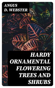 Hardy Ornamental Flowering Trees and Shrubs cover image