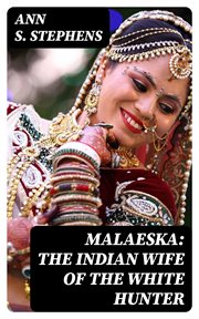 Malaeska : The Indian Wife of the White Hunter cover image