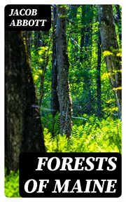 Forests of Maine : Marco Paul's Adventures in Pursuit of Knowledge cover image