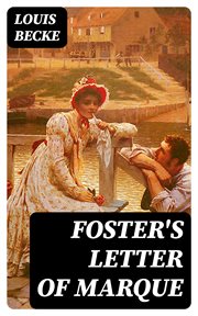 Foster's Letter Of Marque : A Tale Of Old Sydney - 1901 cover image