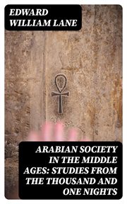 Arabian Society in the Middle Ages : Studies From the Thousand and One Nights cover image