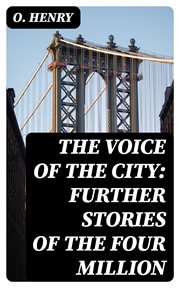 The Voice of the City : Further Stories of the Four Million cover image