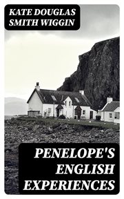 Penelope's English Experiences : Being Extracts from the Commonplace Book of Penelope Hamilton cover image