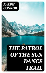 The Patrol of the Sun Dance Trail cover image