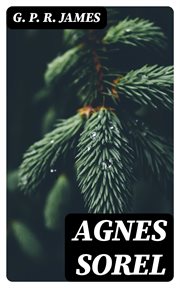Agnes Sorel : A Novel cover image