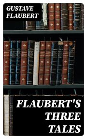 Flaubert's Three Tales cover image