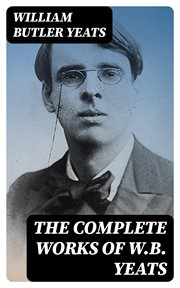 The Complete Works of W.B. Yeats cover image