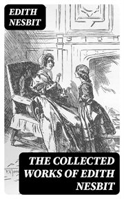 The Collected Works of Edith Nesbit cover image