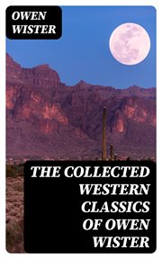 The Collected Western Classics of Owen Wister cover image