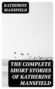 The Complete Short Stories of Katherine Mansfield cover image