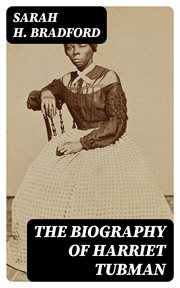 The Biography of Harriet Tubman cover image