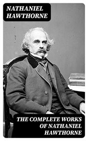 The Complete Works of Nathaniel Hawthorne cover image