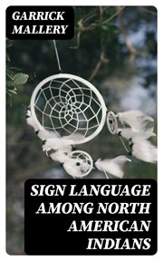 Sign Language Among North American Indians cover image