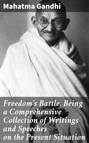 Freedom's Battle. Being a Comprehensive Collection of Writings and Speeches on the Present Situation cover image