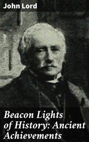 Beacon Lights of History : Ancient Achievements cover image
