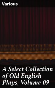 A select collection of old English plays. Volume 9 cover image