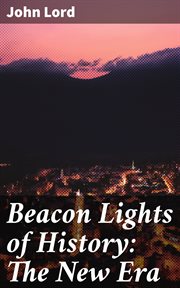 Beacon Lights of History : The New Era cover image