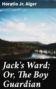 Jack's Ward : Or, The Boy Guardian cover image