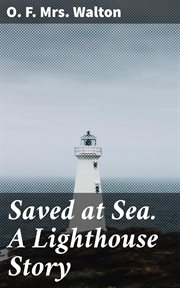 Saved at Sea. A Lighthouse Story cover image