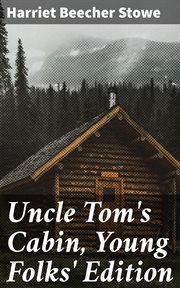 Uncle Tom's Cabin, Young Folks' Edition cover image