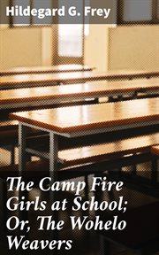 The Camp Fire Girls at School : Or, The Wohelo Weavers cover image