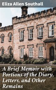 A brief memoir with portions of the diary, letters, and other remains cover image