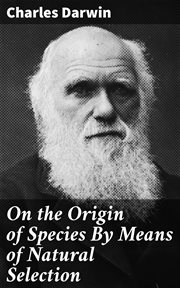 On the Origin of Species by Means of Natural Selection cover image