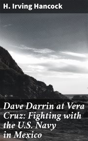Dave Darrin at Vera Cruz : Fighting With the u.s. Navy in Mexico cover image