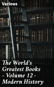 The World's Greatest Books, Volume 12 : Modern History cover image
