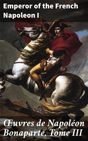 Œuvres de Napoléon Bonaparte, Tome III cover image