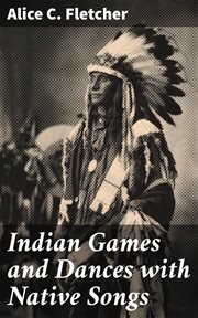 Indian Games and Dances With Native Songs cover image
