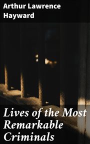 Lives of the Most Remarkable Criminals cover image