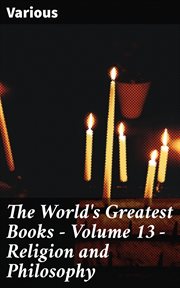 The World's Greatest Books, Volume 13 : Religion and Philosophy cover image