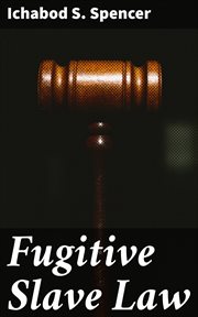Fugitive Slave Law : The Religious Duty of Obedience to Law cover image